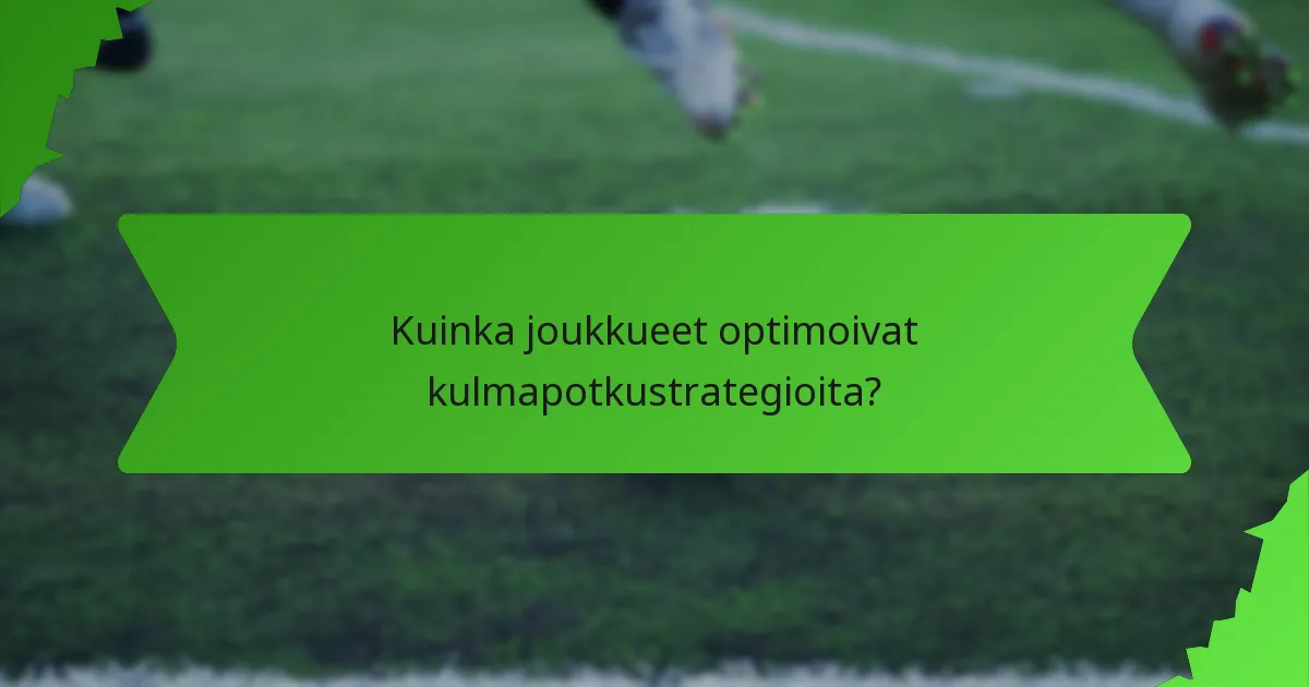 Kuinka joukkueet optimoivat kulmapotkustrategioita?