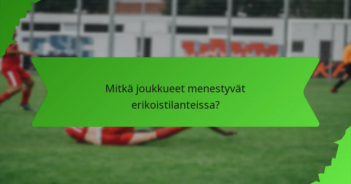 Mitkä joukkueet menestyvät erikoistilanteissa?