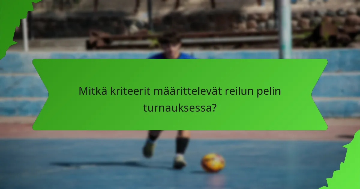 Mitkä kriteerit määrittelevät reilun pelin turnauksessa?
