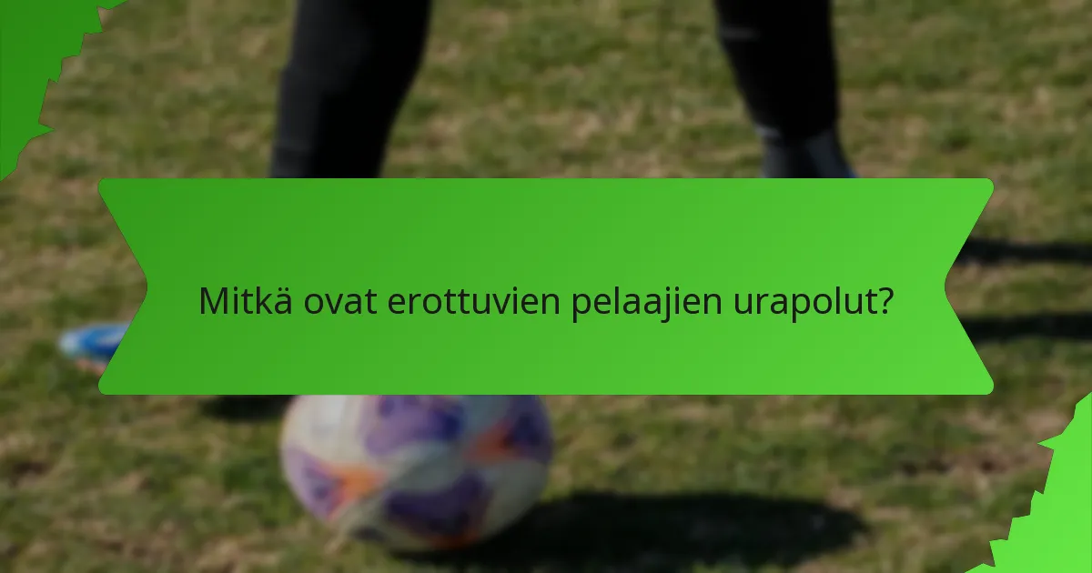 Mitkä ovat erottuvien pelaajien urapolut?