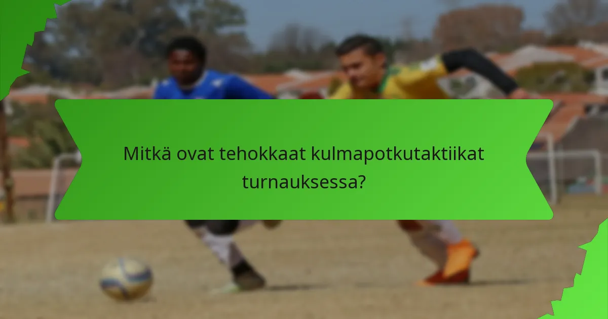 Mitkä ovat tehokkaat kulmapotkutaktiikat turnauksessa?