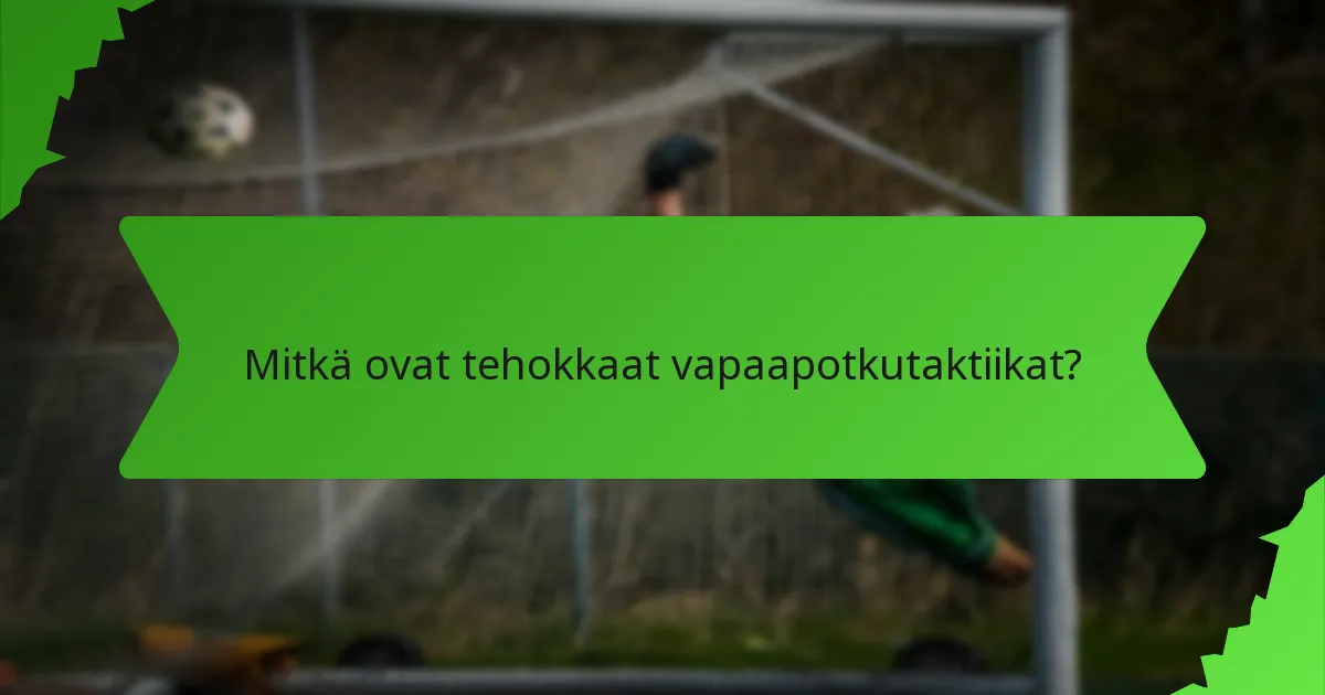 Mitkä ovat tehokkaat vapaapotkutaktiikat?
